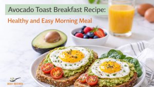 Avocado Toast Breakfast Recipe – Healthy and Easy Morning Meal