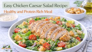 Easy Chicken Caesar Salad Recipe: Healthy and Protein Rich Meal