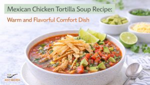 Mexican Chicken Tortilla Soup Recipe: Easy Homemade Soup
