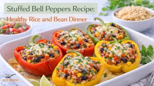 Stuffed Bell Peppers Recipe: Healthy Rice and Bean Dinner