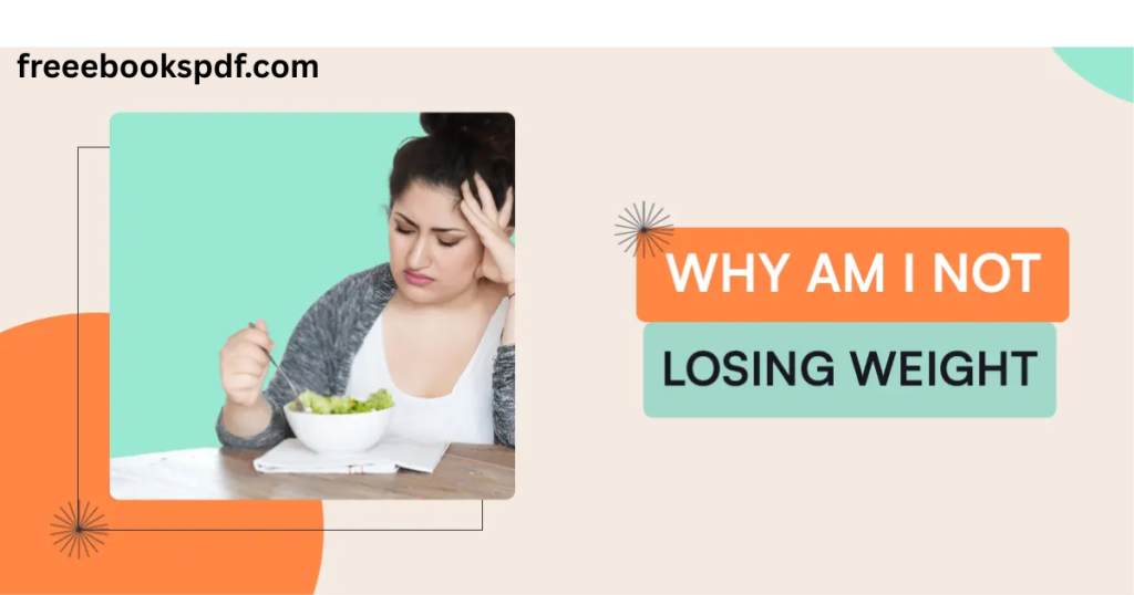 Why you are not losing weight despite dieting