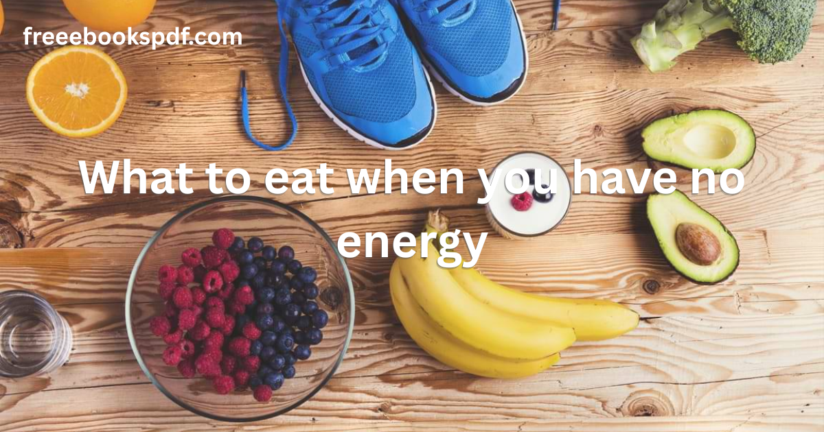 What to eat when you have no energy