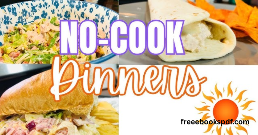 No-cook meals for hot summer days