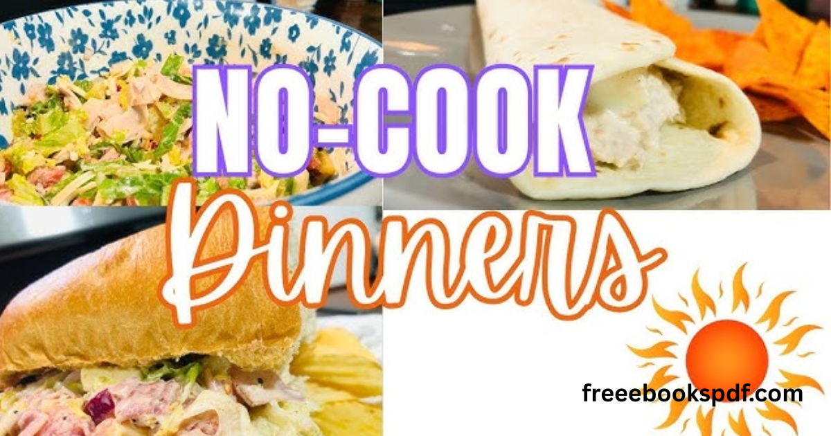 No-cook meals for hot summer days